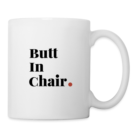"Butt In Chair" Coffee/Tea Mug - white