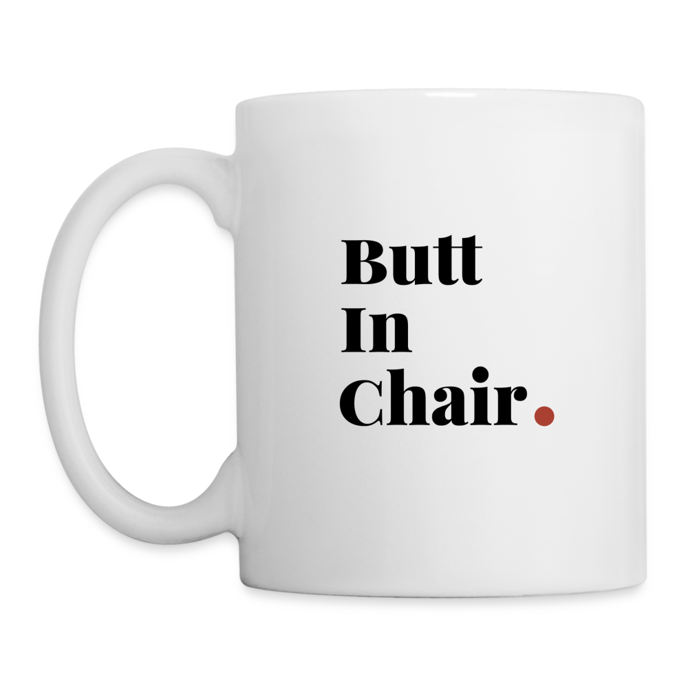 "Butt In Chair" Coffee/Tea Mug - white