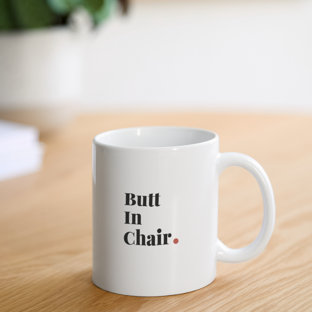 "Butt In Chair" Coffee/Tea Mug - white